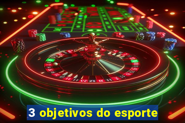 3 objetivos do esporte